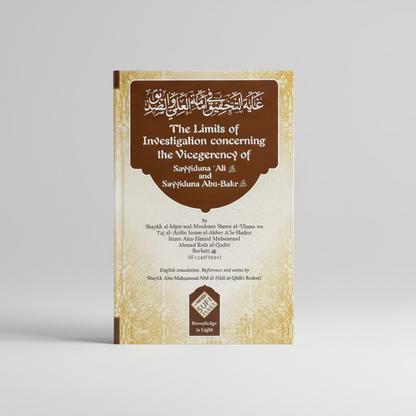The Limits of Investigation Concerning the Vicegerency of Sayyidunā ‘Alī and Sayyidunā Abū Bakr